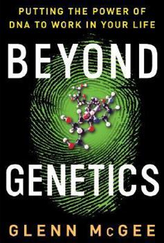 Hardcover Beyond Genetics: Putting the Power of DNA to Work in Your Life Book