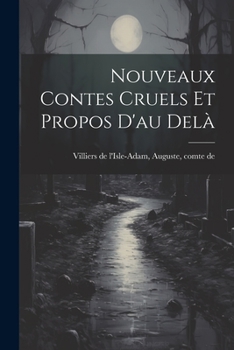 Paperback Nouveaux Contes Cruels Et Propos D'au Delà [French] Book