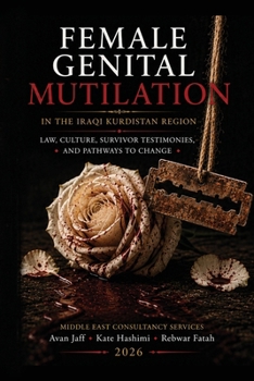 Female Genital Mutilation in the Iraqi Kurdistan Region: Law, Culture, Survivor Testimonies, and Paths to Change