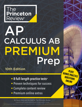 Paperback Princeton Review AP Calculus AB Premium Prep, 10th Edition: 8 Practice Tests + Complete Content Review + Strategies & Techniques Book