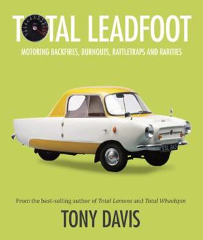 Paperback Total Leadfoot: Motoring Backfires, Burnouts, Rattletraps and Rarities Book