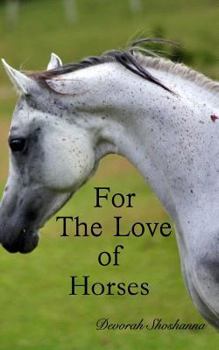 Paperback For the Love of Horses: If you could be a horse... Book