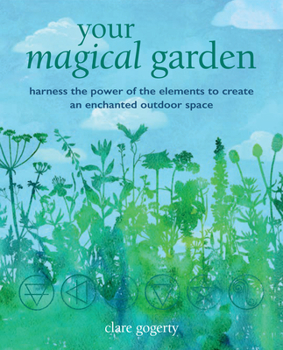 Paperback Your Magical Garden: Harness the Power of the Elements to Create an Enchanted Outdoor Space Book