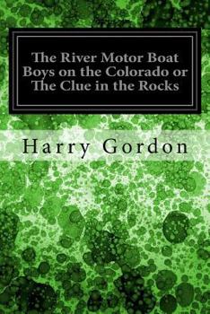 Paperback The River Motor Boat Boys on the Colorado or The Clue in the Rocks Book