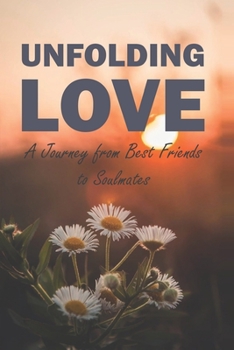 Unfolding Love: A Journey from Best Friends to Soulmates