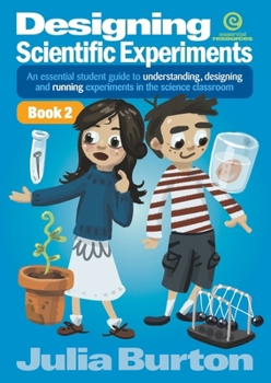 Paperback Designing Scientific Experiments - Book 2: An essential student guide to understanding, designing and running experiments in the science classroom Book