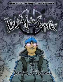 High Off My Own Supplies: Art of Hector J. Ortega