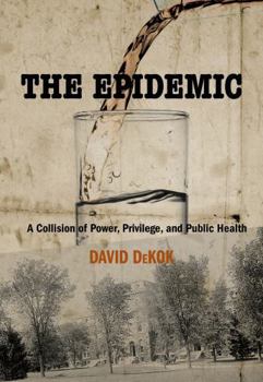 Hardcover The Epidemic: A Collision of Power, Privilege, and Public Health Book