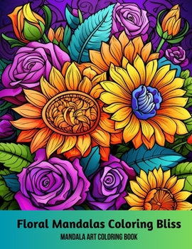 Paperback Floral Mandalas Coloring Bliss: Mandala Art Coloring Book