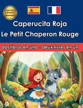 Le Petit Chaperon Rouge Caperucita Roja Bilingüe Bilingue Español Francés Français Espagnol (Spanish Edition)
