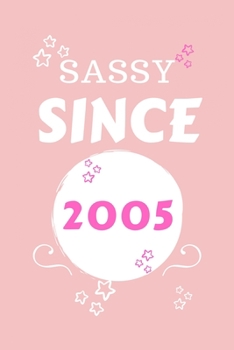 Sassy Since 2005: Perfect Gag Gift | Blank Lined Notebook Journal | 100 Pages 6" x 9" Format | Office Humour and Banter | Girls night Out | Birthday| Hen Stag Do | Anniversary | Christmas | Xmas