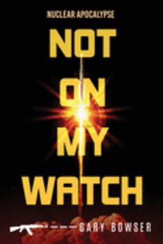 Not On My Watch: Nuclear Apocalypse