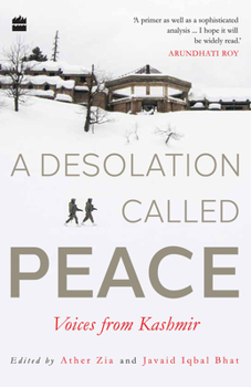 Paperback A Desolation Called Peace: Voices from Kashmir Book