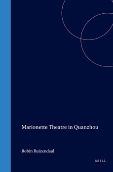 Marionette Theatre in Quanzhou - Book #73 of the Sinica Leidensia