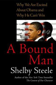 Hardcover A Bound Man: Why We Are Excited about Obama and Why He Can't Win Book