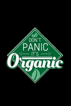 Paperback Don't Panic It's Organic: Vegan Vegetarian Healthy - 110 Pages Lined Notebook/Journal Book