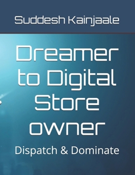 Paperback Dreamer to Digital Store owner: Dispatch & Dominate Book