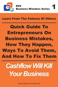 Paperback Learn From The Failures Of Others - Quick Guide To Entrepreneurs On Business Mistakes, How They Happen, Ways To Avoid Them, And How To Fix Them: Cashf Book