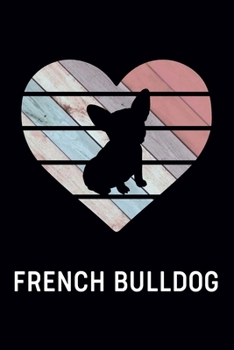 Paperback French Bulldog: Gift for French Bulldog Lovers - French Bulldog Journal for Boys, Girls, Men & Women (100 Pages Blank Wide Ruled Compo Book