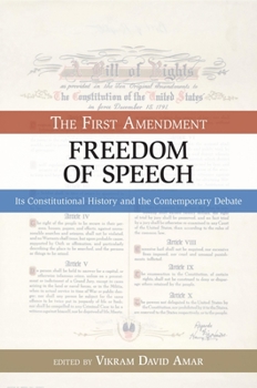 Paperback The First Amendment, Freedom of Speech: Its Constitutional History and the Contemporary Debate Book