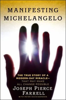 Hardcover Manifesting Michelangelo: The Story of a Modern-Day Miracle--That May Make All Change Possible Book