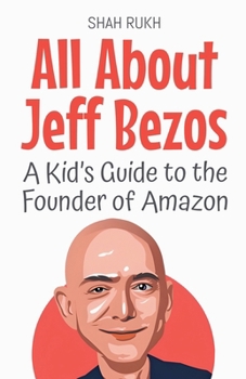 Paperback All About Jeff Bezos: A Kid's Guide to the Founder of Amazon Book