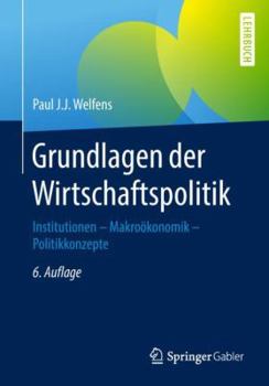 Paperback Grundlagen Der Wirtschaftspolitik: Institutionen - Makroökonomik - Politikkonzepte [German] Book