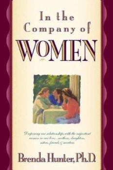 Hardcover In the Company of Women: Deepening Our Relationships with the Important Women in Our Lives Book