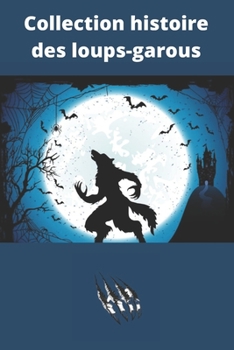 Paperback Collection histoires de Loups-Garous: Contes qu?b?cois du 19?me si?cle [French] Book