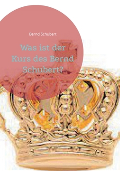 Was ist der Kurs des Bernd Schubert?