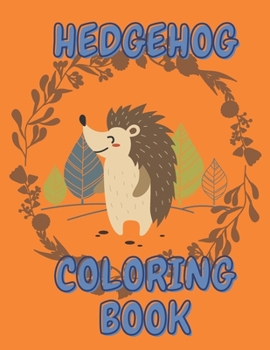 Paperback Hedgehog Coloring Book: Gift For Kids And Teens To Relax Beautiful Designs Book