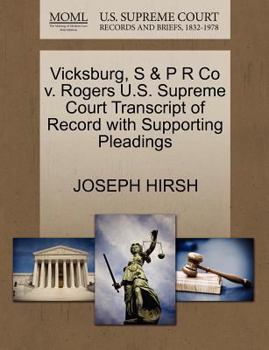 Paperback Vicksburg, S & P R Co V. Rogers U.S. Supreme Court Transcript of Record with Supporting Pleadings Book