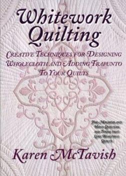 Hardcover Whitework Quilting: Creative Techniques for Designing Wholecloth and Adding Trapunto to Your Quilts Book