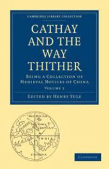 Printed Access Code Cathay and the Way Thither: Volume 1: Being a Collection of Medieval Notices of China Book