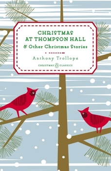 Christmas at Thompson Hall: And Other Christmas Stories - Book #1 of the Complete Short Stories of Anthony Trollope