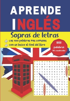 Paperback Aprende Inglés Sopras de letras 1000 palabras, 66 cuadrículas - Las 1000 palabras más comunes - Con un léxico al final del libro: Vocabulario inglés / [Spanish] Book