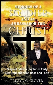 Memoirs of a Soldier and an Ambassador for Christ: Original Edition – Includes Early Life Reflections on Race and Faith