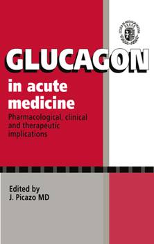 Paperback Glucagon in Acute Medicine: Pharmacological, Clinical and Therapeutic Implications Book
