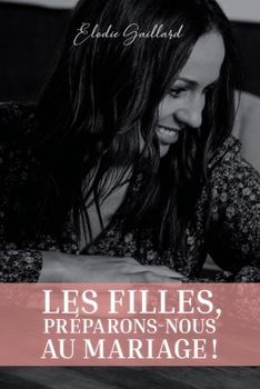 Paperback Les Filles, Préparons-nous au Mariage ! [French] Book