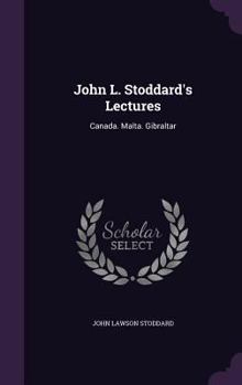Hardcover John L. Stoddard's Lectures: Canada. Malta. Gibraltar Book