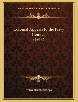 Paperback Colonial Appeals to the Privy Council (1913) Book
