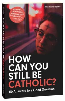 Paperback How Can You Still Be Catholic?: 50 Answers to a Good Question Book