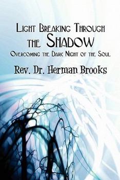 Paperback Light Breaking Through the Shadow: Overcoming the Dark Night of the Soul Book