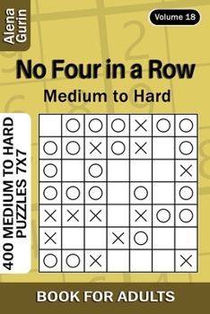 Paperback No Four in a Row puzzle book for Adults: 400 Medium to Hard Puzzles 7x7 (Volume 18) Book