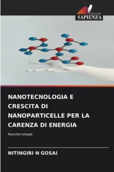 NANOTECNOLOGIA E CRESCITA DI NANOPARTICELLE PER LA CARENZA DI ENERGIA: Nanotecnologia (Italian Edition)