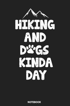 Paperback Notebook: Hiking And Dogs Kinda Day Book