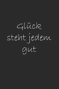 Paperback Notebook: Gl?ck steht jedem [German] Book