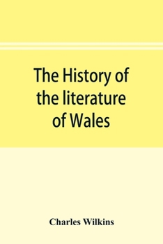 Paperback The history of the literature of Wales, from the year 1300 to the year 1650 Book