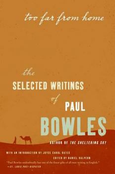 Paperback Too Far from Home: The Selected Writings of Paul Bowles Book