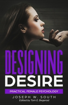 Paperback Designing Desire: Practical Female Psychology Book